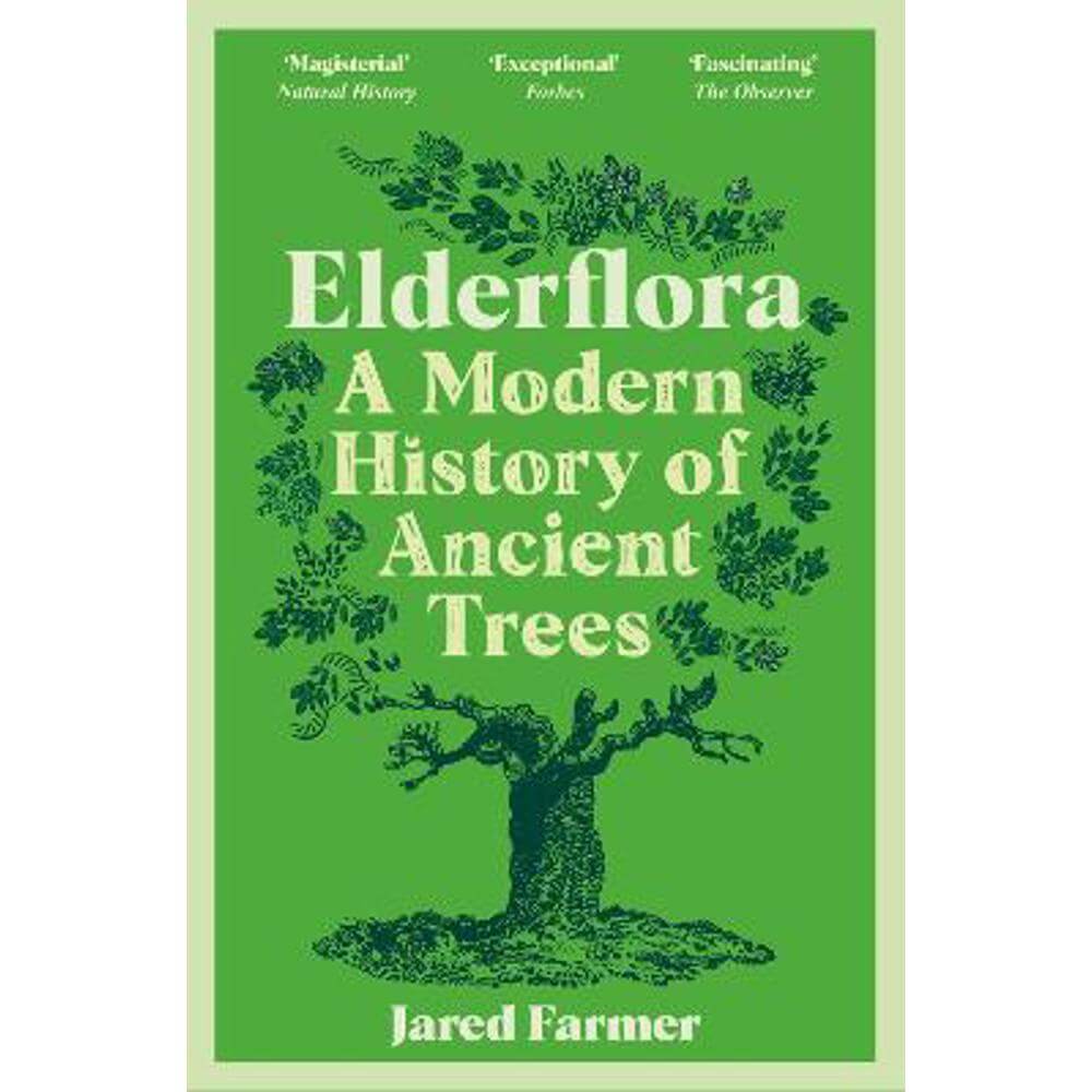 Elderflora: A Modern History of Ancient Trees (Paperback) - Jared Farmer